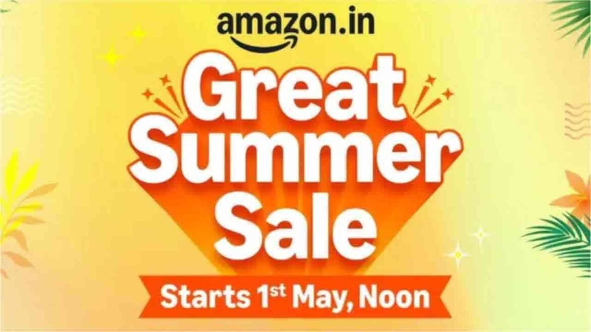 అమెజాన్ గ్రేట్ సమ్మర్ సేల్ .. క్రేజీ క్రేజీ డీల్స్ మే మే ఒకటిన అమ్మకాలు ప్రారంభం ప్రారంభం
